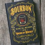 Book Review: Bourbon: The Rise, Fall and Rebirth of an American Whiskey